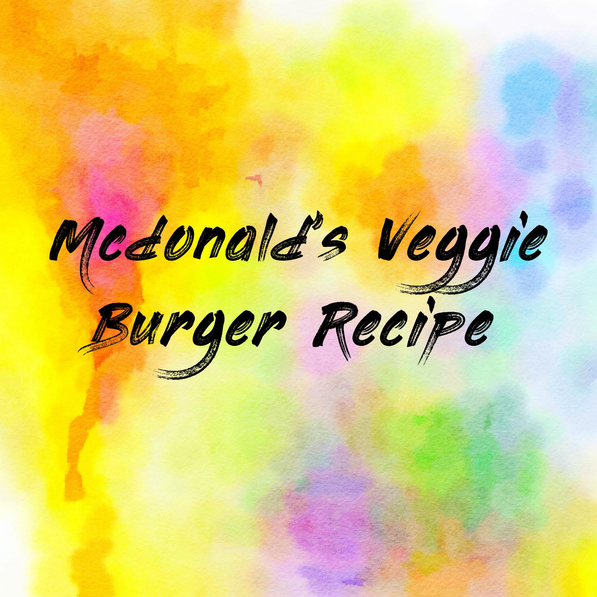Mcdonald’s Veggie Burger Recipe