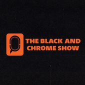 The Black & Chrome Show