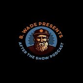 After the Show with B. Wade