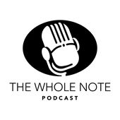 The Whole Note Podcast