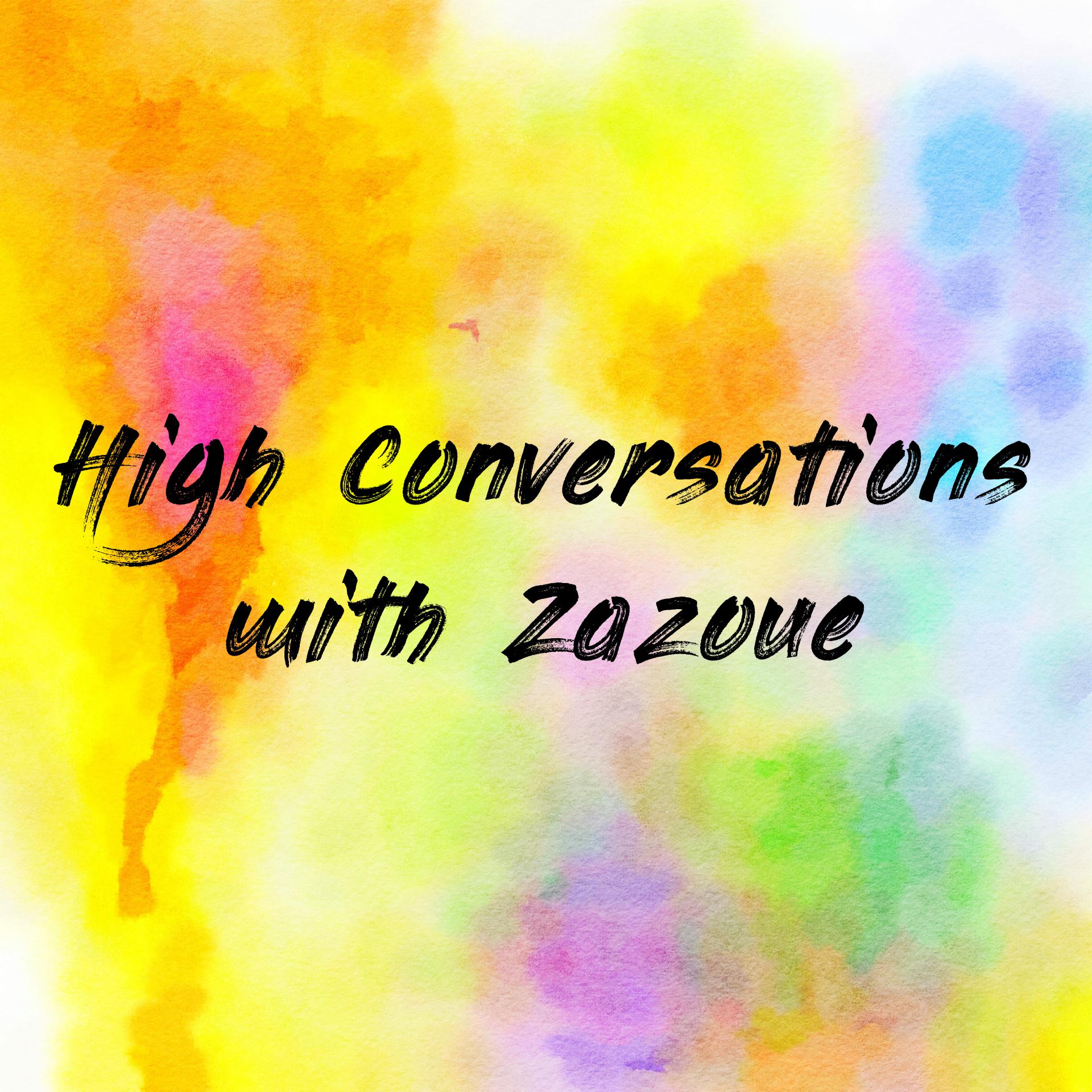 High Conversations with Zazoue cover art