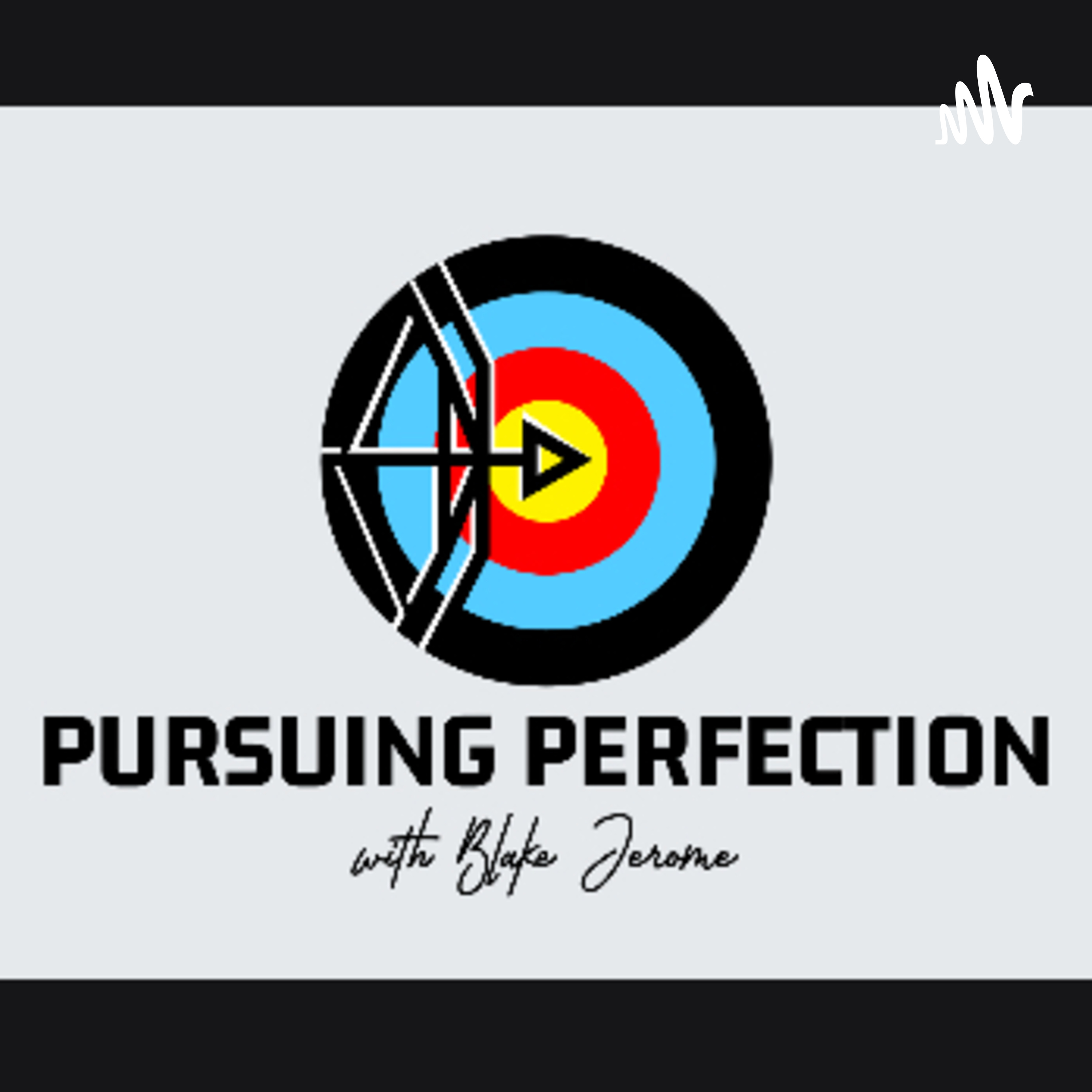 Pursuing Perfection with Blake Jerome
