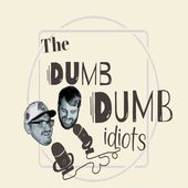The Dumb Dumb Idiot Podcast Cover Art