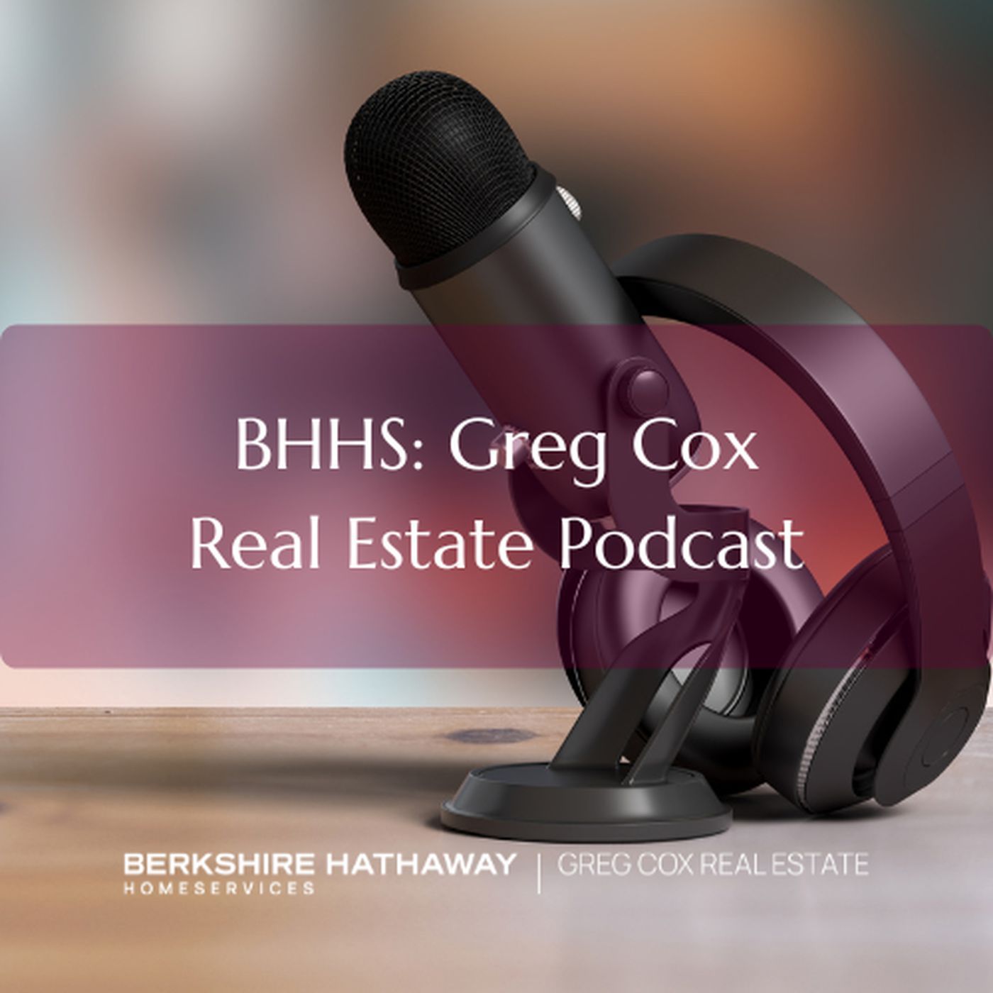 BHHS: Greg Cox Real Estate Podcast