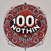 100 Or Nothin Podcast with Ayiro Cover Art