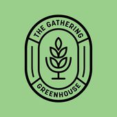 The Gathering Greenhouse
