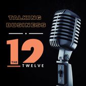 Talking Business with The Twelve