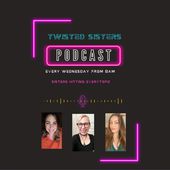 Twisted Sisters Podcast