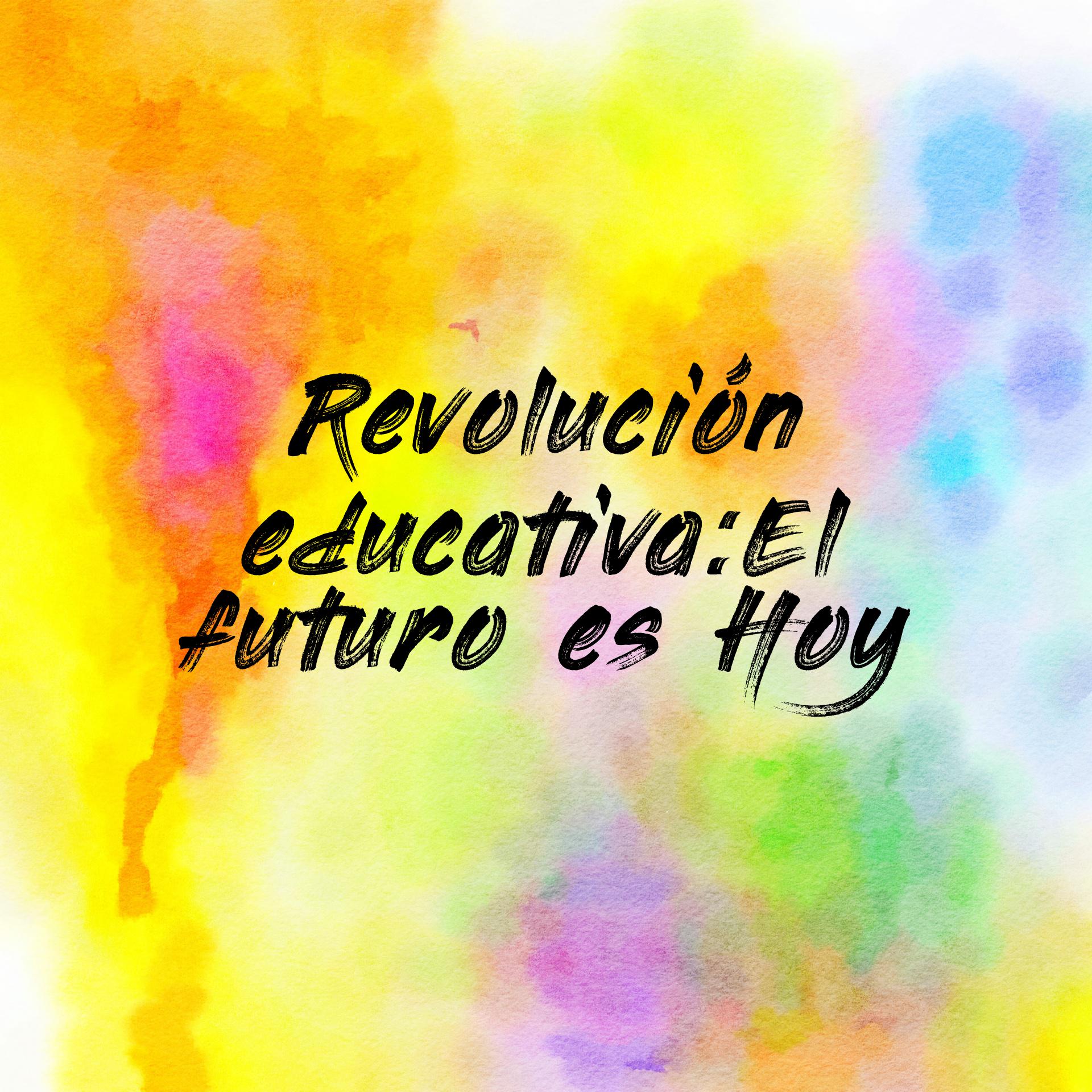 Revolución educativa:El futuro es Hoy