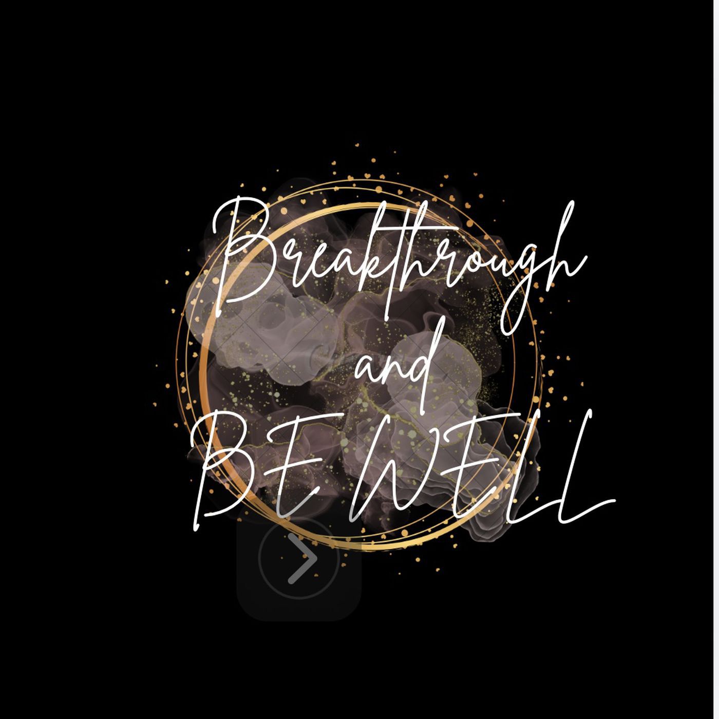 Breakthrough and be well