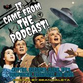 It Came From the Podcast