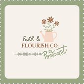 Faith and Flourish Co. Podcast