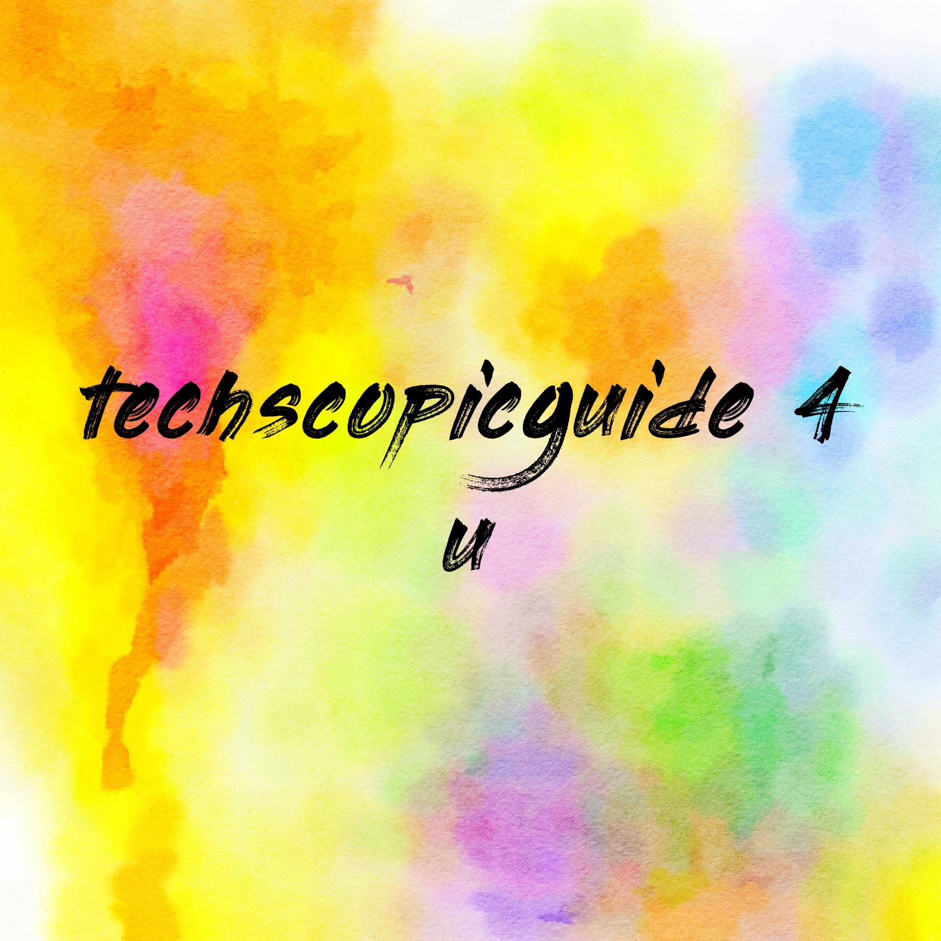 techscopicguide 4 u