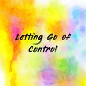Letting Go of Control