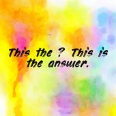 This the ? This is the answer.