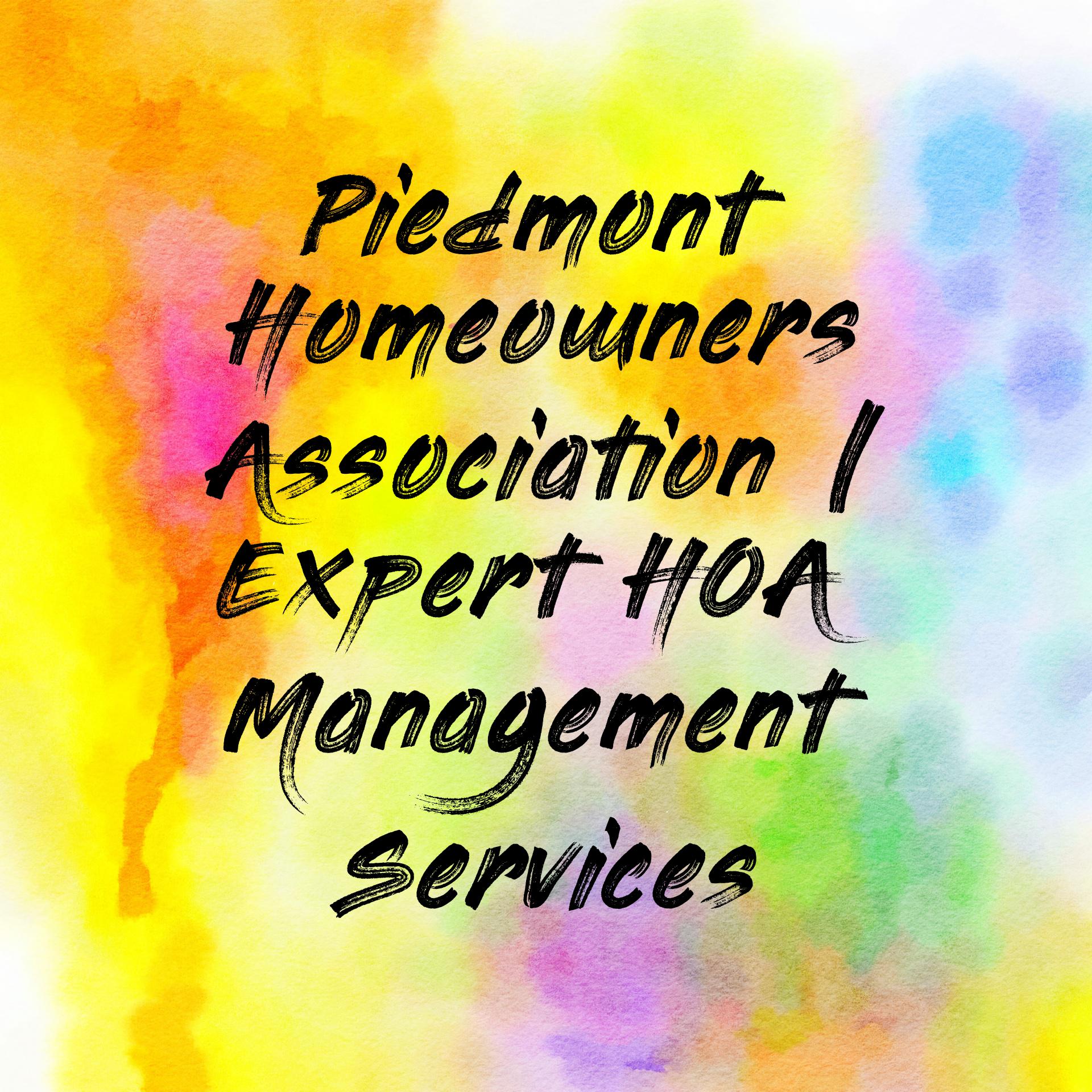 Piedmont Homeowners Association | Expert HOA Management Services