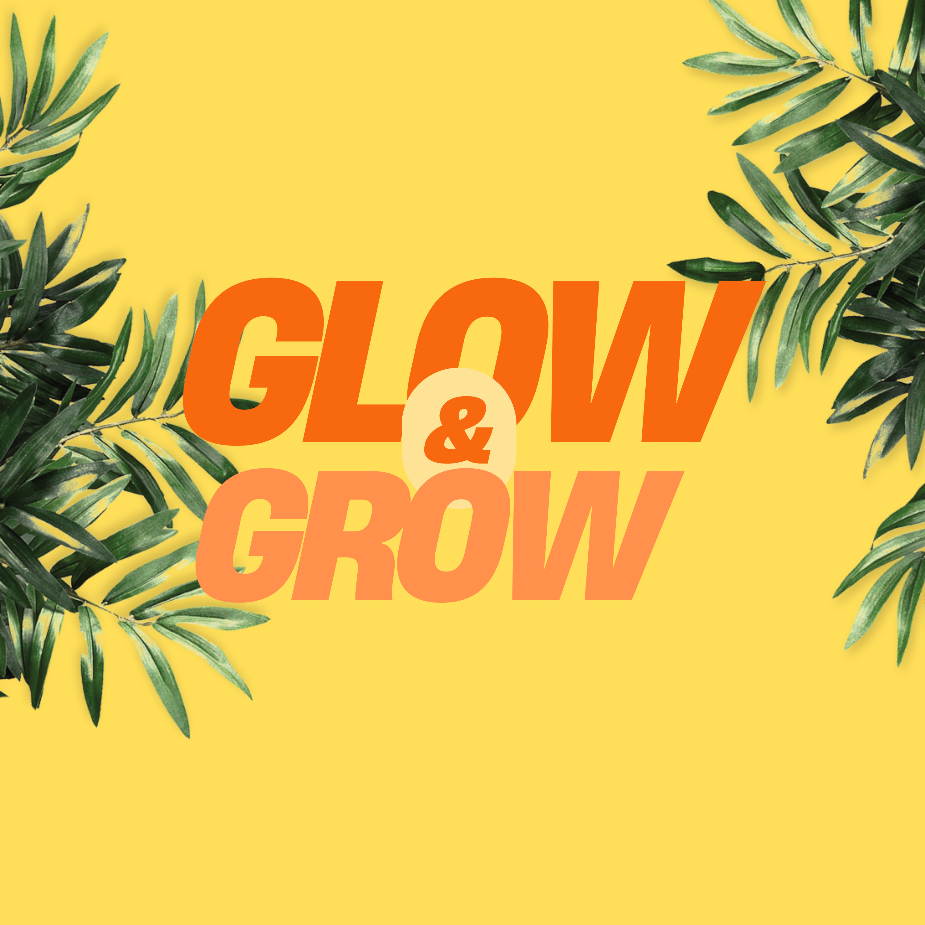 Glow and Grow