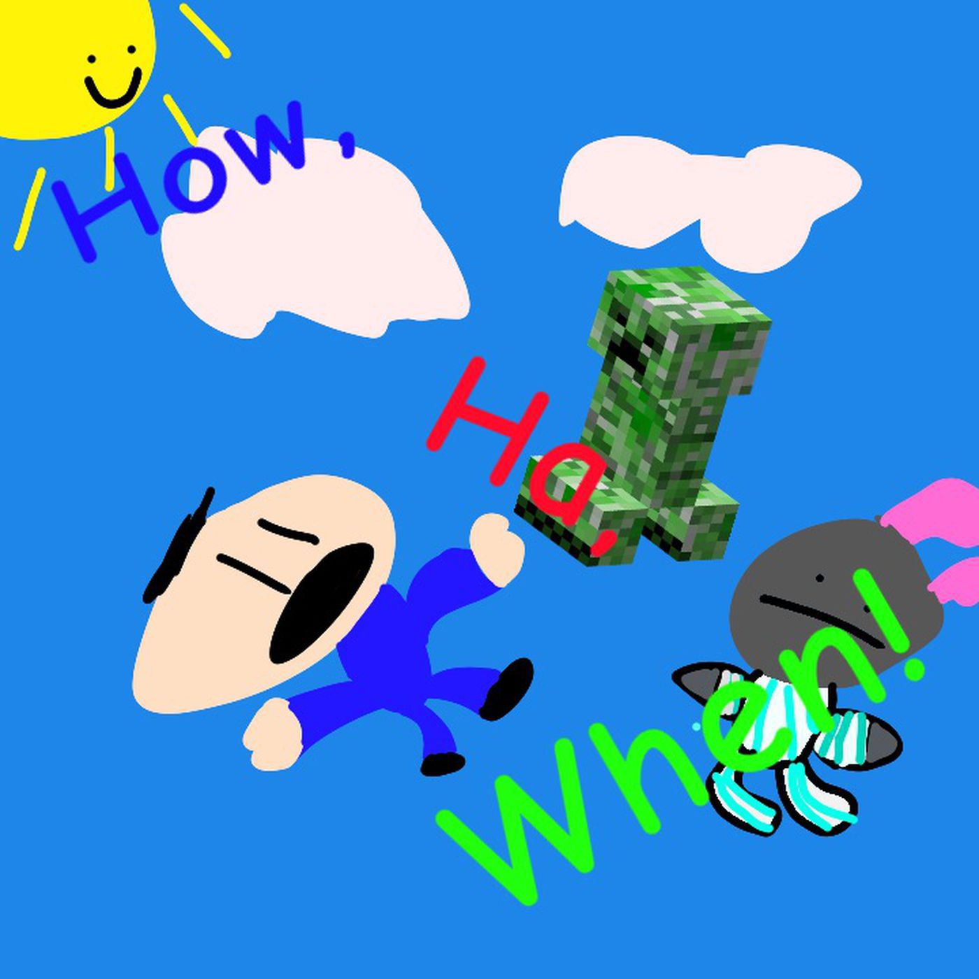 How, Ha, When!