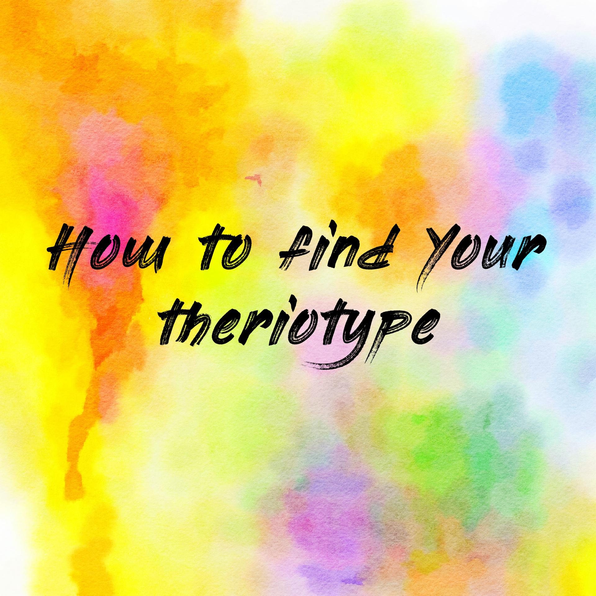 How to find Your theriotype