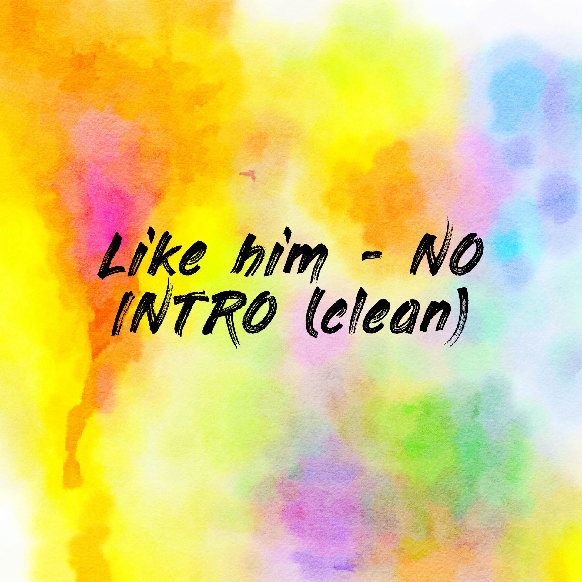 Like him - NO INTRO (clean)