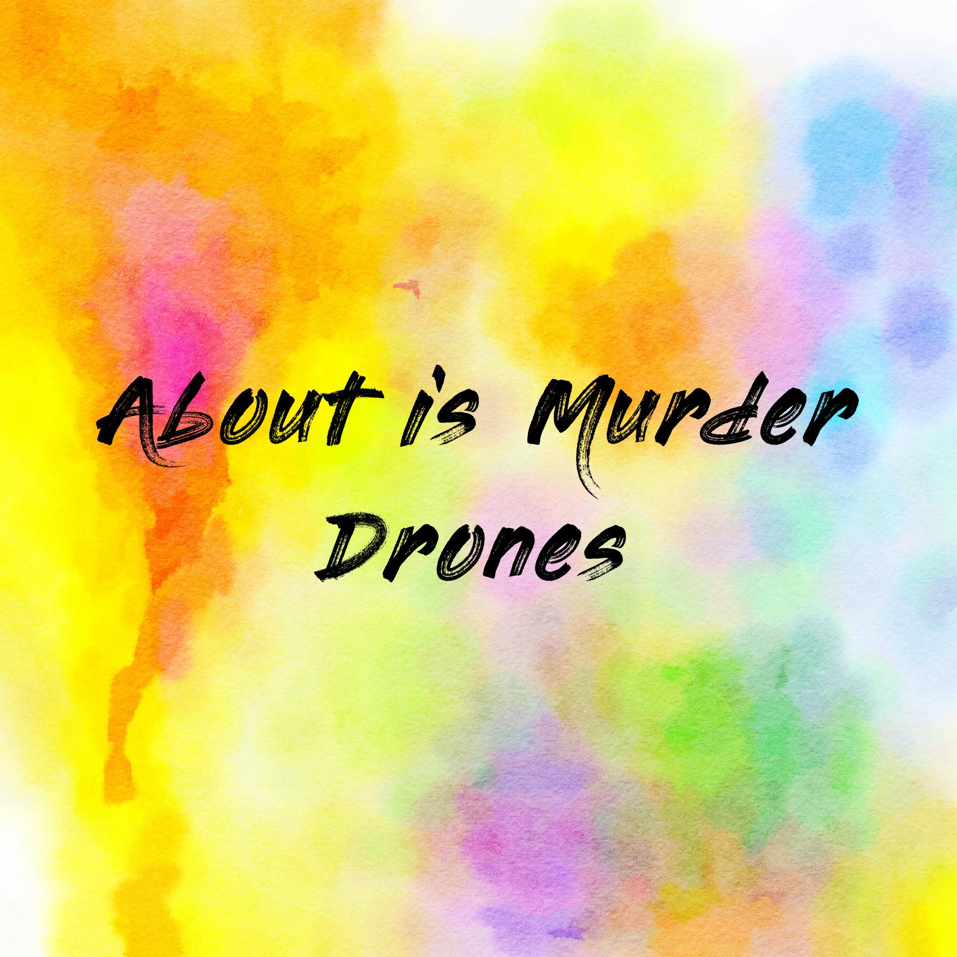About is Murder Drones