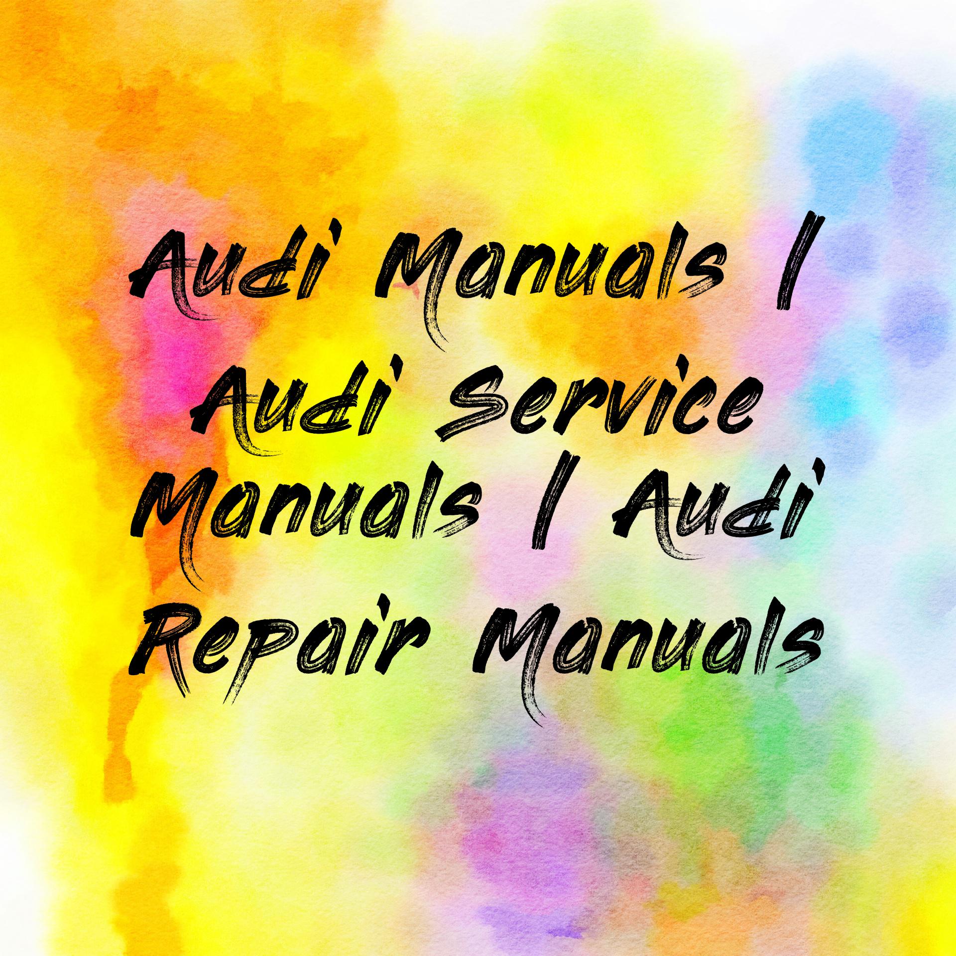 Audi Manuals | Audi Service Manuals | Audi Repair Manuals