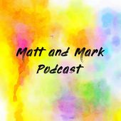 Matt and Mark Podcast Cover Art