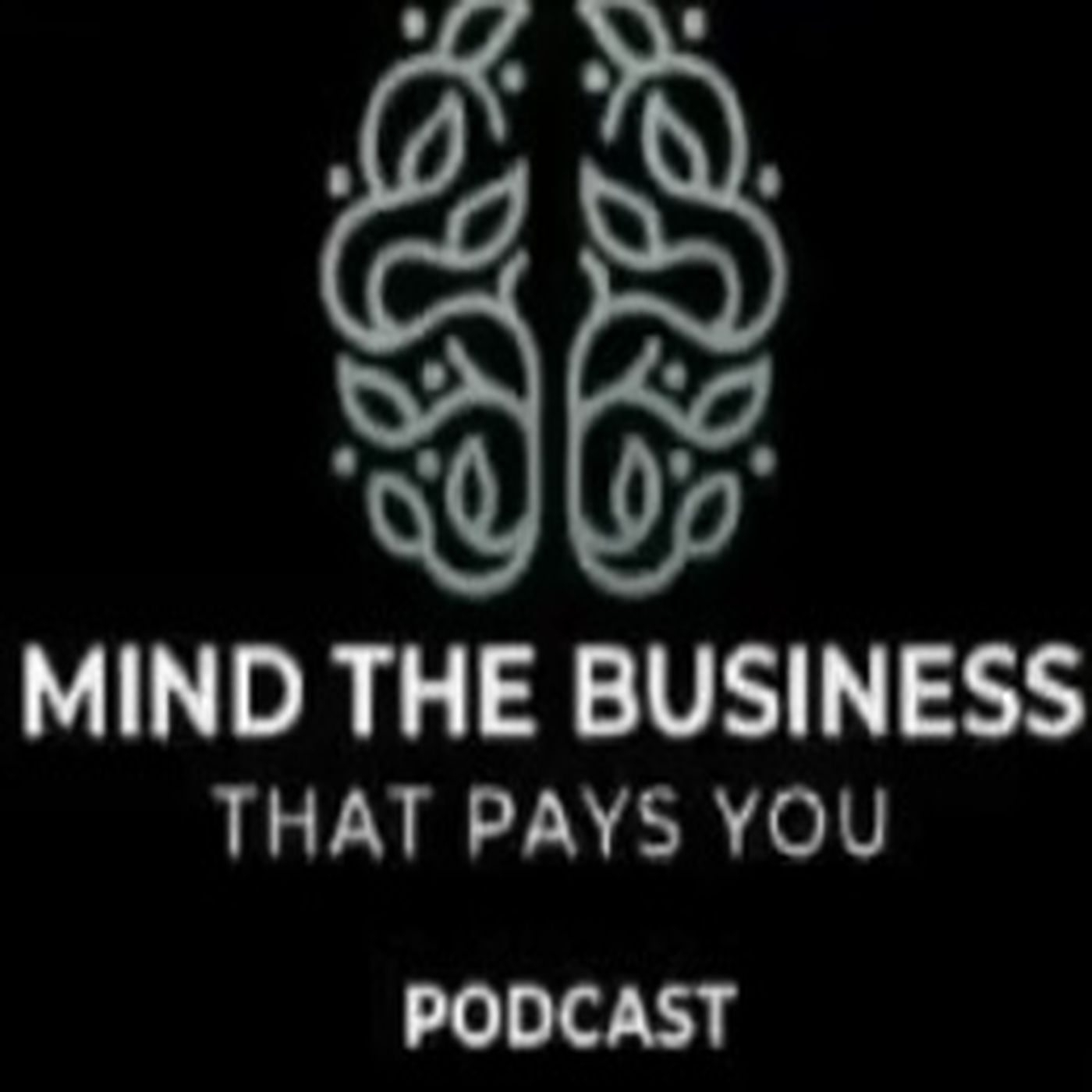 Mind The Business That Pays You Podcast