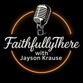 FaithfullyThere With Jayson Krause