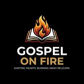 Gospel on Fire - Igniting Hearts. Burning Away Religion.