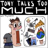 Tony Talks Too Much