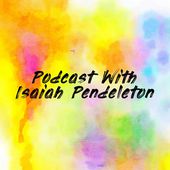 Podcast With Isaiah Pendeleton