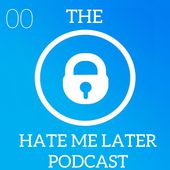 The Hate Me Later Podcast