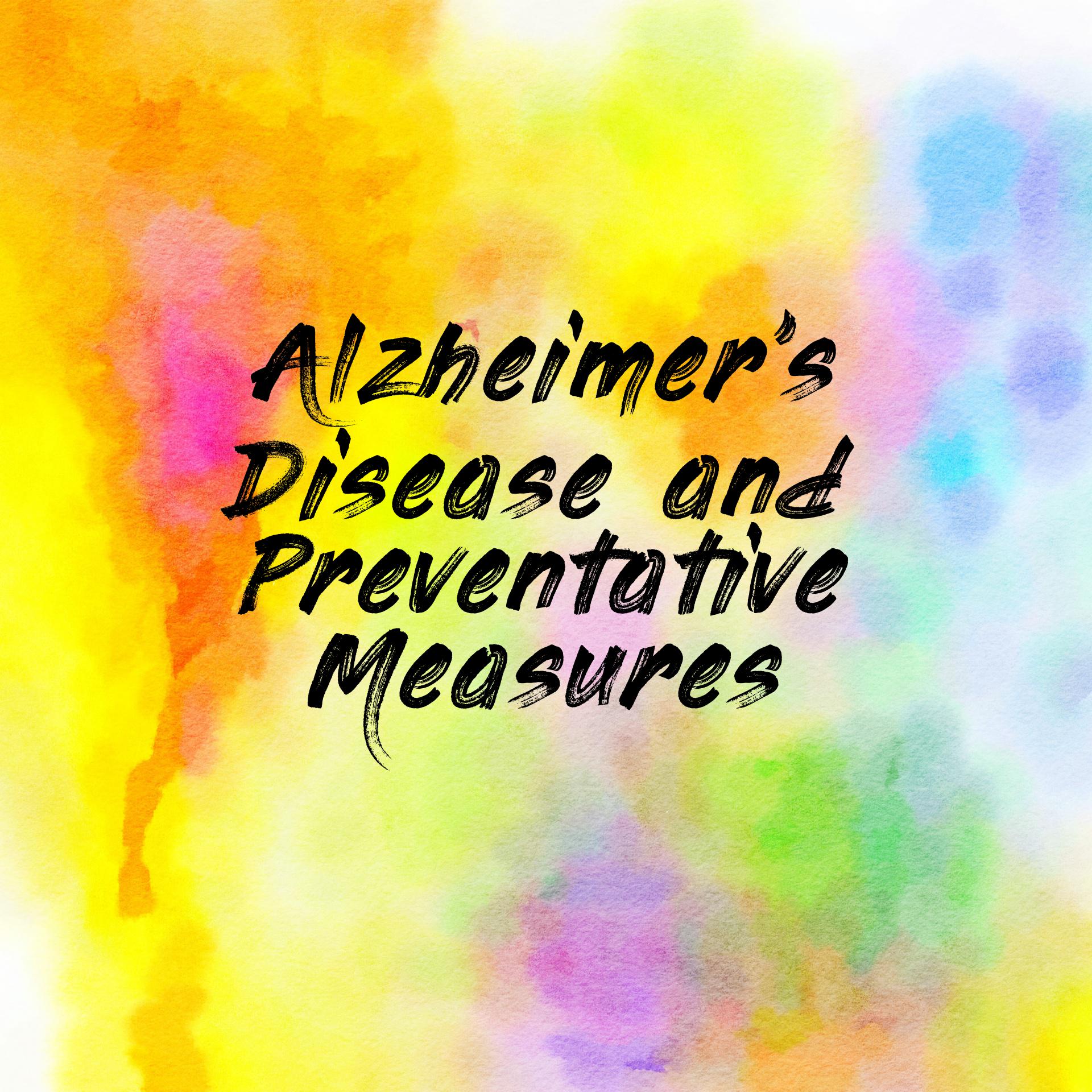 Alzheimer's Disease and Preventative Measures
