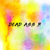 DEAD ASS B