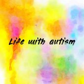 Life with autism