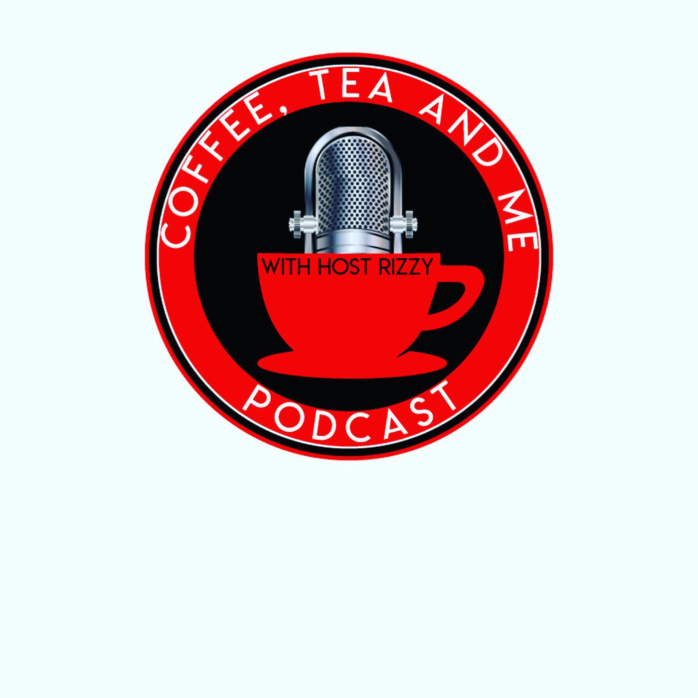 Coffee, Tea and me with Rizzy Real