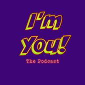 The "I'm You" Podcast