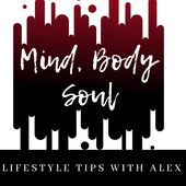 Mind Body Soul Lifestyle Tips w/Alex Cover Art