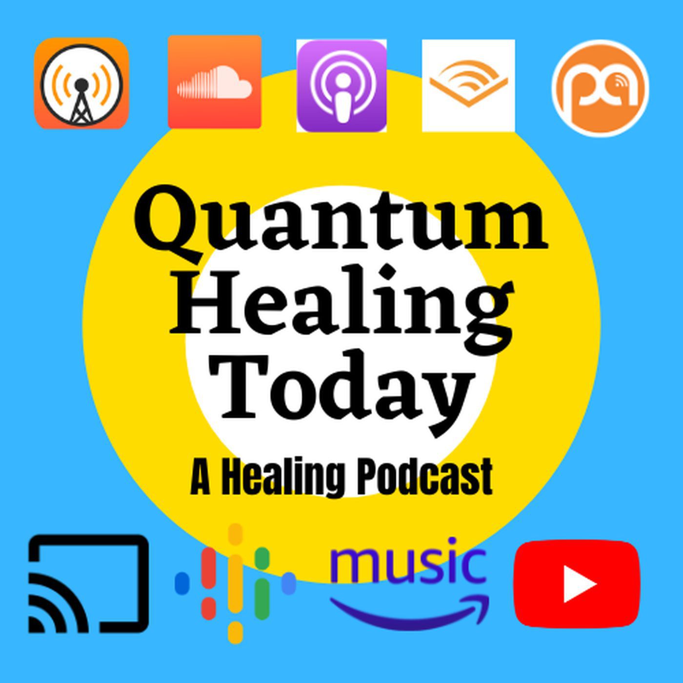 Quantum Healing Today- A Healing Podcast
