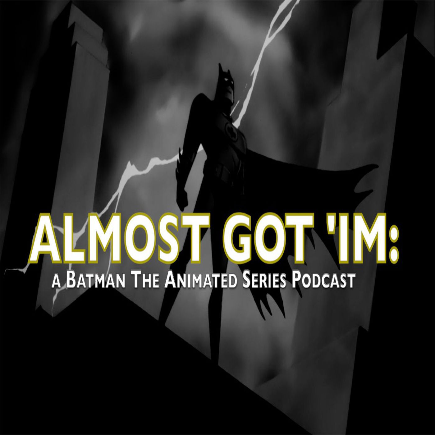 Almost Got 'Im: A Batman The Animated Series podcast