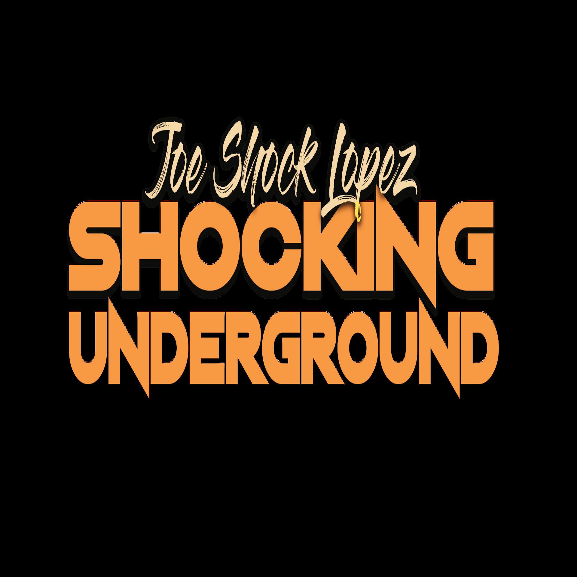 Shocking Underground with Joe Shock Lopez