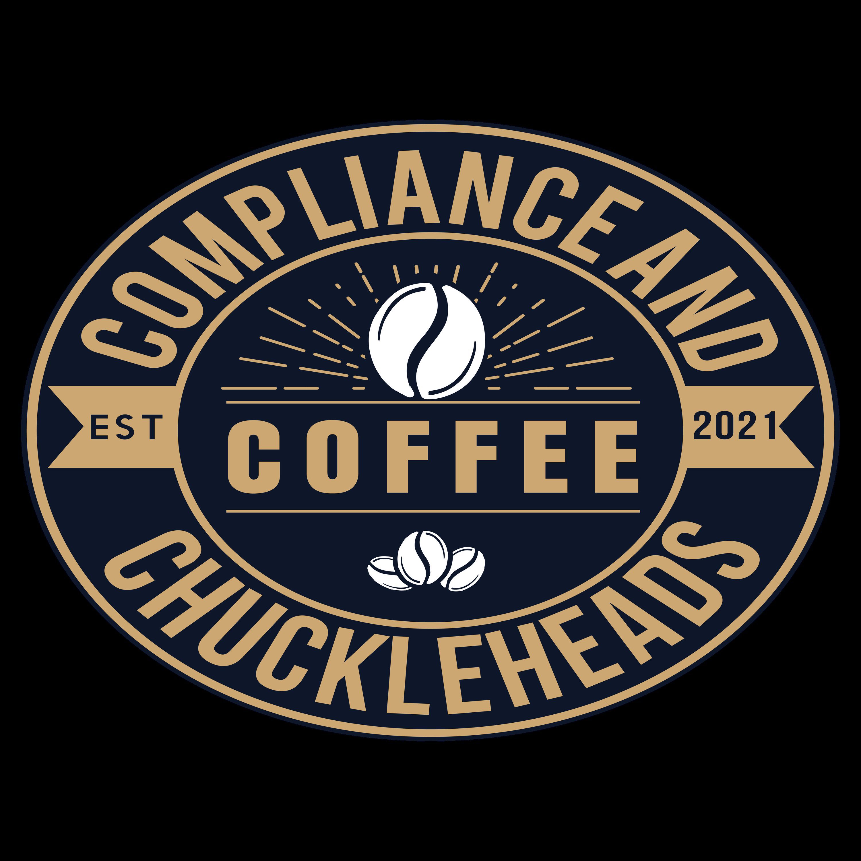 Coffee, Compliance and Chuckleheads