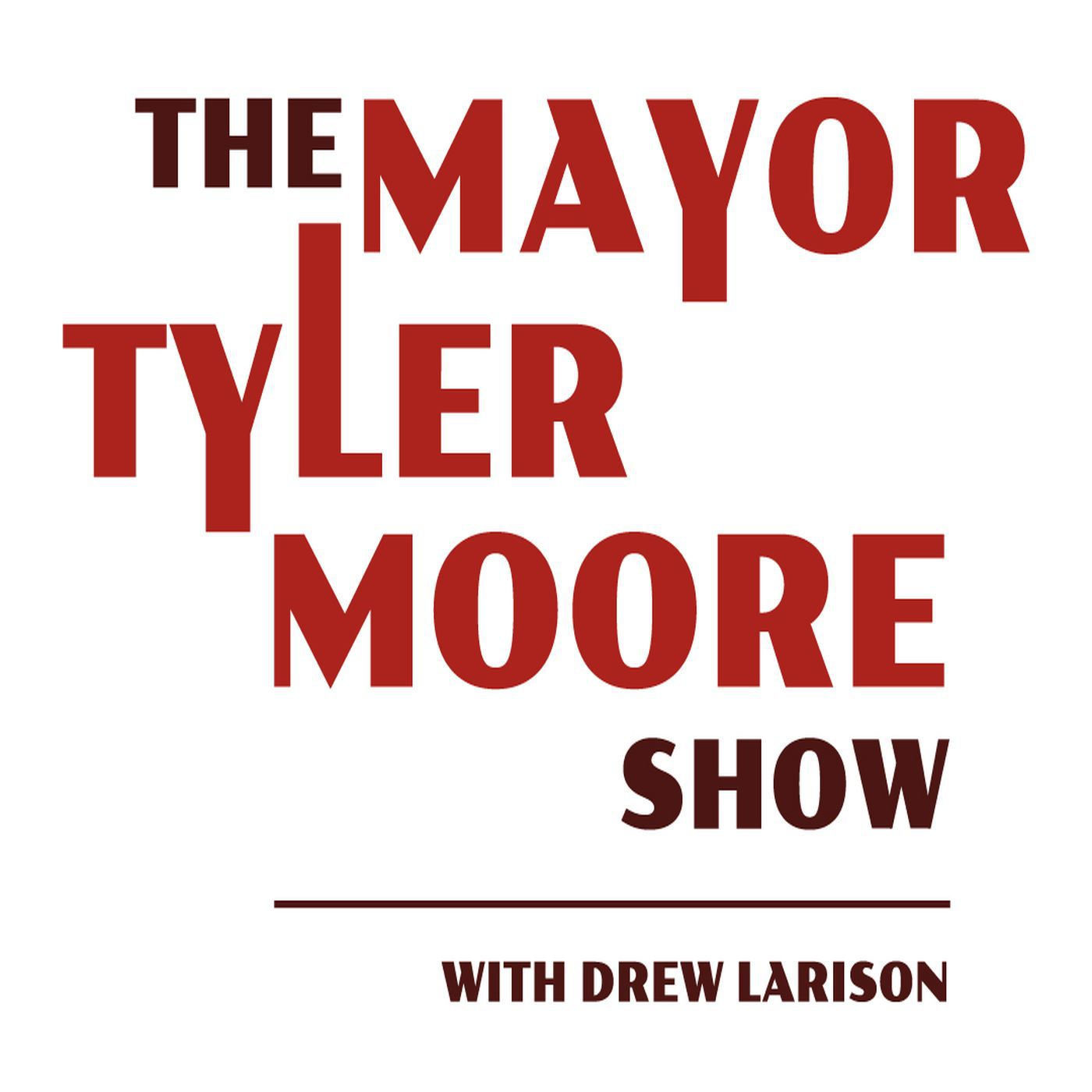 The Mayor Tyler Moore Show With Drew Larison