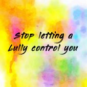 Stop letting a bully control you