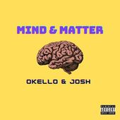 OKELLO & JOSH // MIND & MATTER // Podcast - 2021