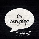 On Everything Podcast