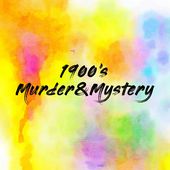 1900's Murder&Mystery