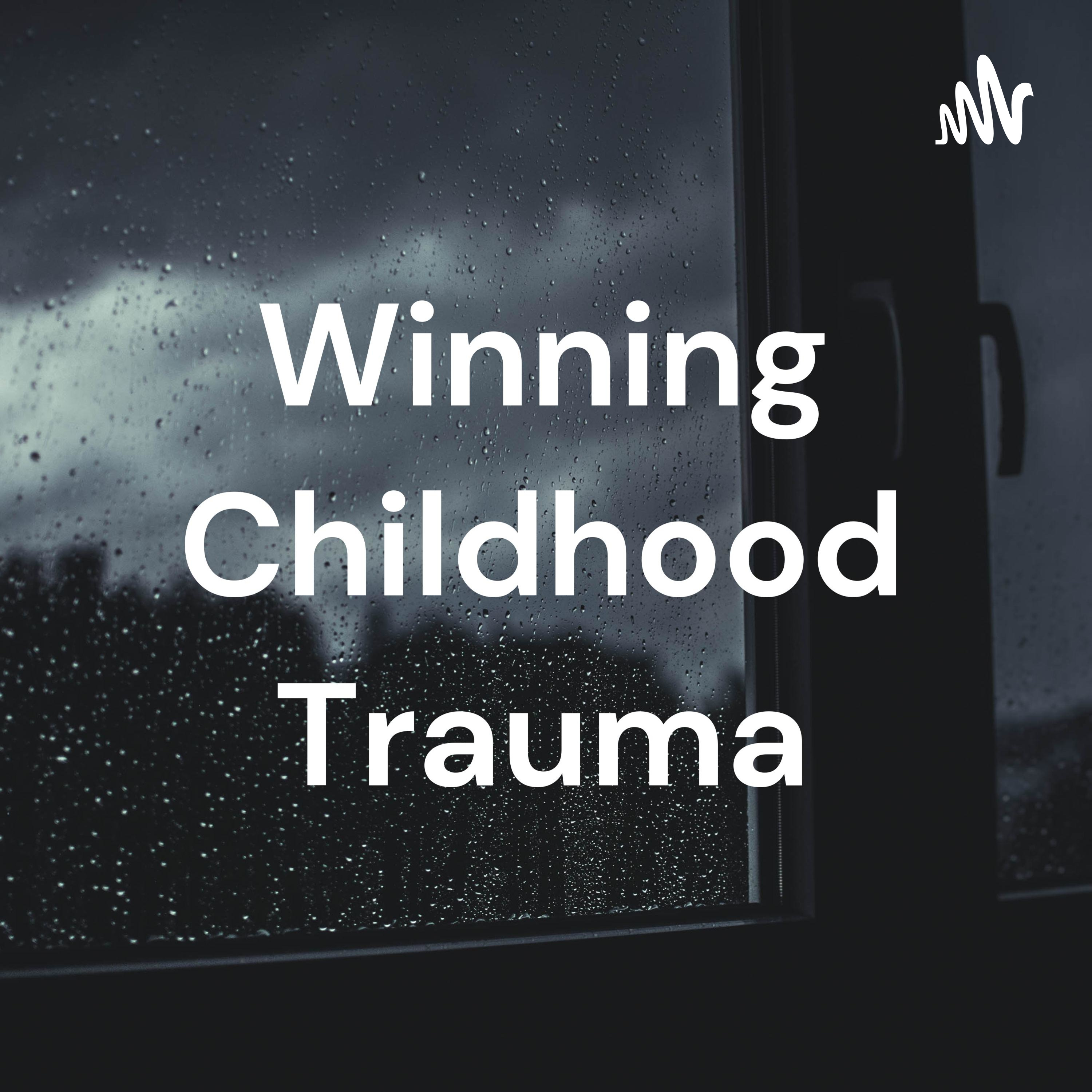 Winning Childhood Trauma