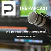 The Papcast - The Podcast About Podcasts